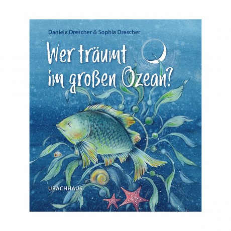 Urachhaus Verlag Wer traumt im grossen Ozean? Кто мечтает в великом океане?