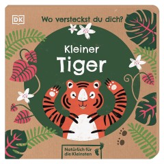 Dorling Kindersley Verlag Wo versteckst du dich Kleiner Tiger Где ты прячешь Тигра?