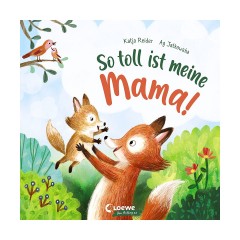 Loewe Verlag So toll ist meine Mama! Моя мама такая классная!