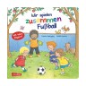 Carlsen Verlag Wir spielen zusammen Fussball Мы играем в футбол вместе