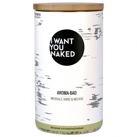 I WANT YOU NAKED Meersalz, Birke & Melisse  Aroma-Bad  Ароматическая ванна с морской солью, березой и мелиссой