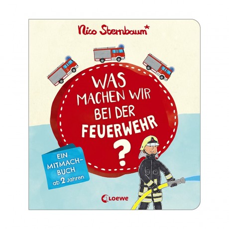 Loewe Verlag Was machen wir bei der Feuerwehr? Что мы делаем в пожарной части?